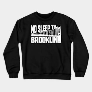 No Sleep Til Brooklyn Crewneck Sweatshirt